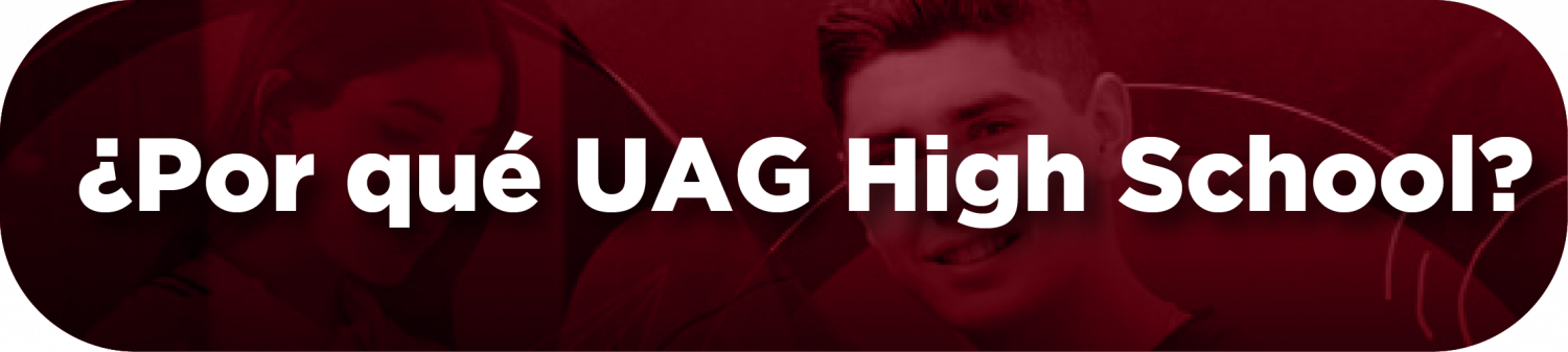 Título botón ¿Por qué UAG High School?
