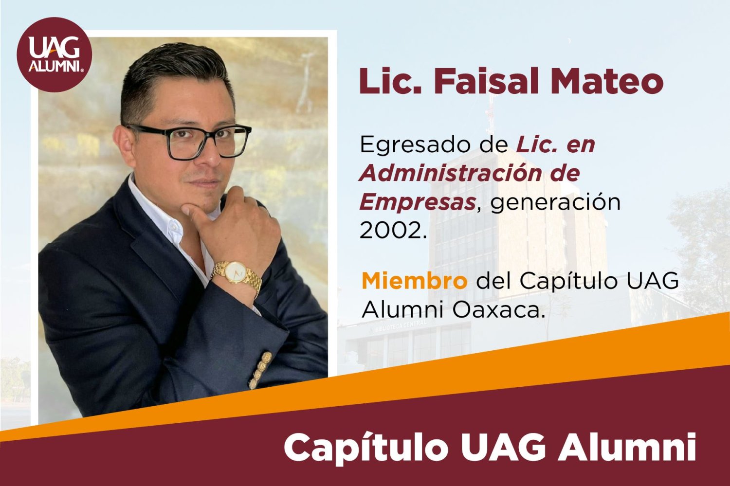 elegi a la uag por su gran historia egresado lic faisal mateo
