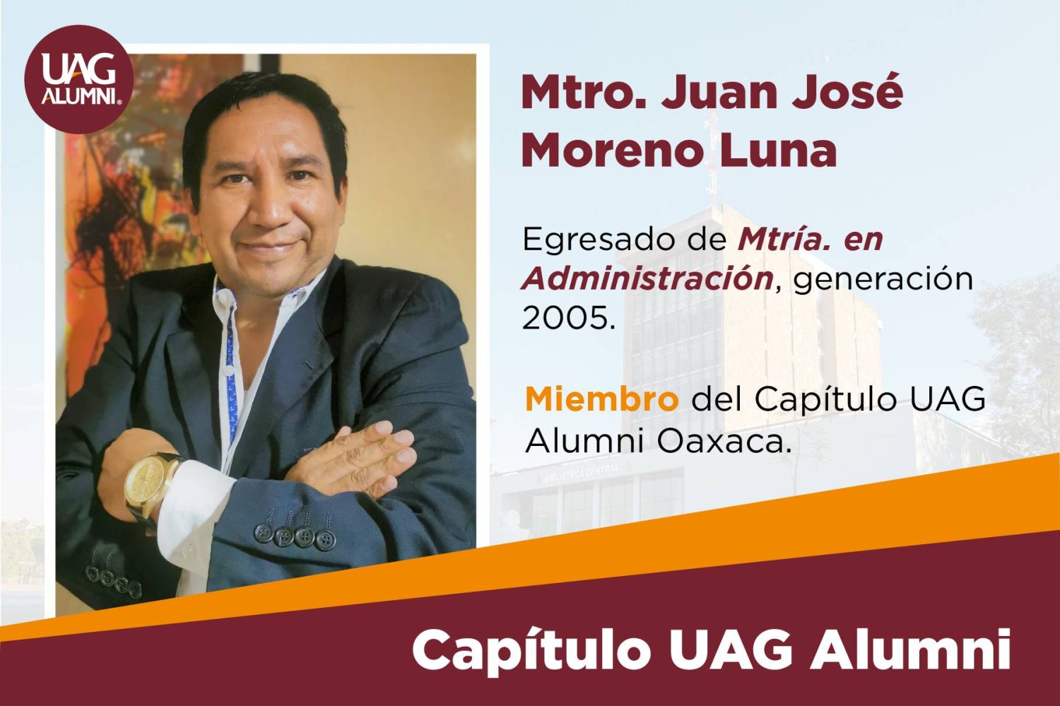 Gran experiencia y accesibilidad, razones por las que elegí a la UAG: egresado Mtro. Moreno Luna